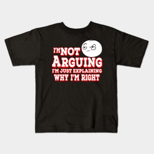 I'm Not Arguing I'm Just Explaining Why I'm Right Red Kids T-Shirt